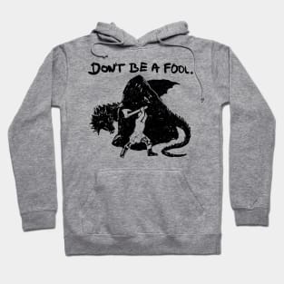 Don't be a fool. (black version) Hoodie